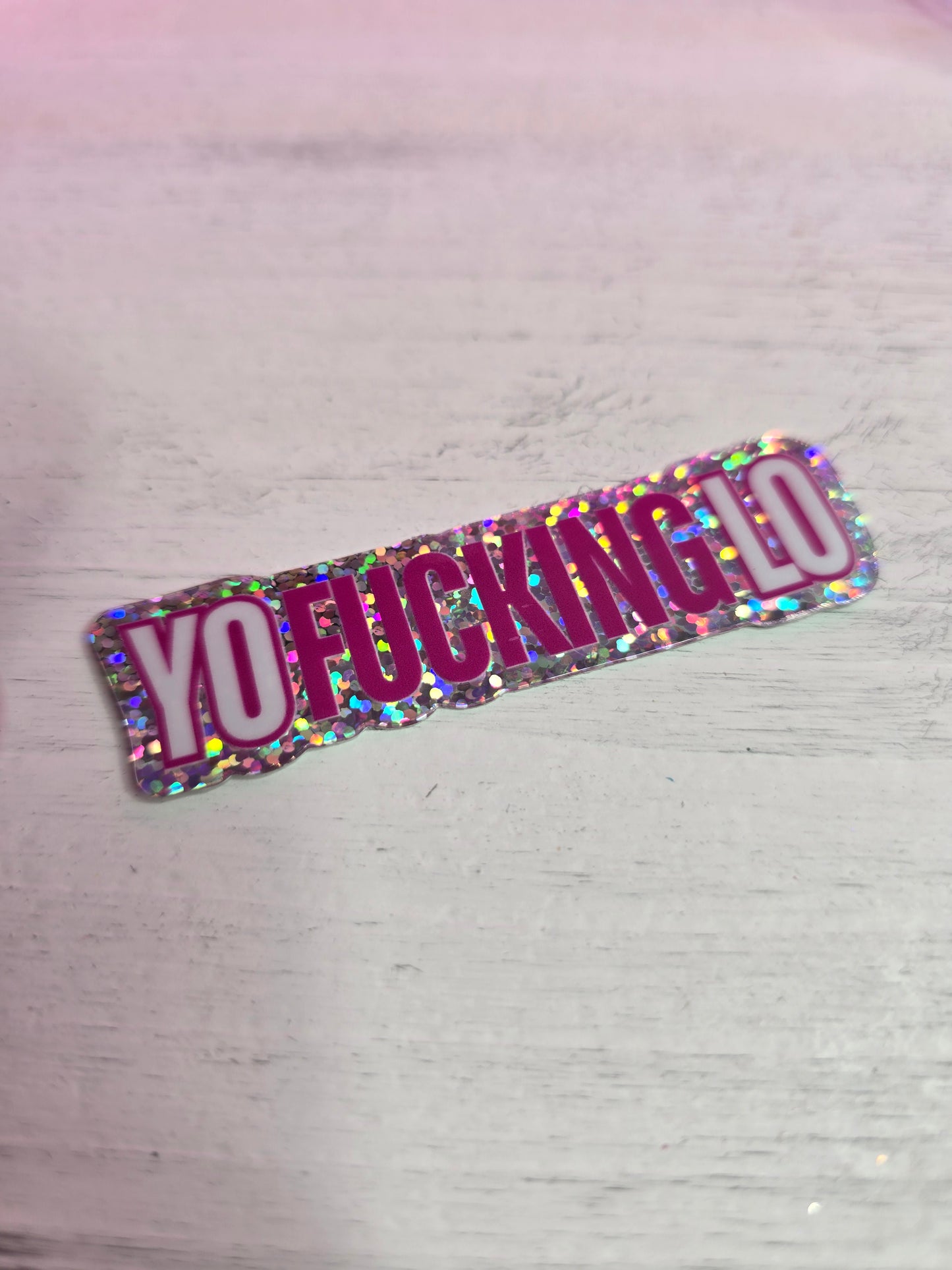 YO F✨CKING LO Glitter Sticker